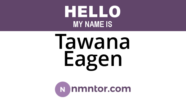 Tawana Eagen
