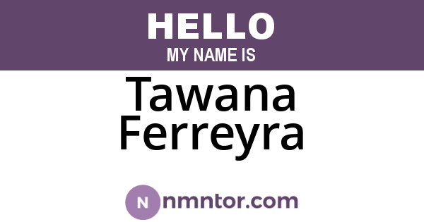 Tawana Ferreyra