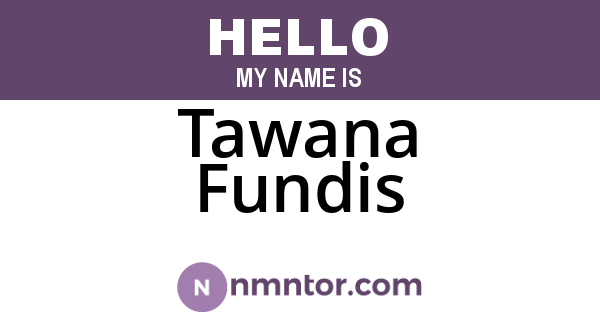 Tawana Fundis