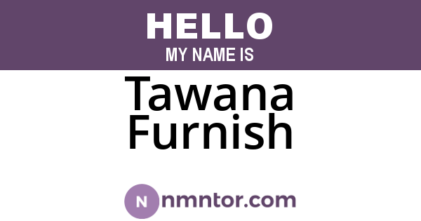 Tawana Furnish