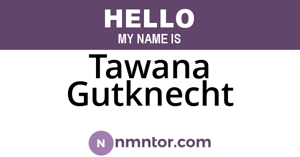 Tawana Gutknecht