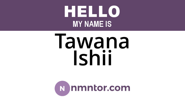 Tawana Ishii