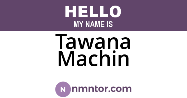 Tawana Machin