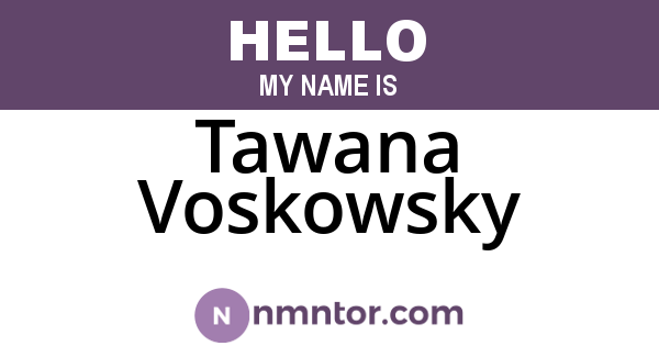 Tawana Voskowsky
