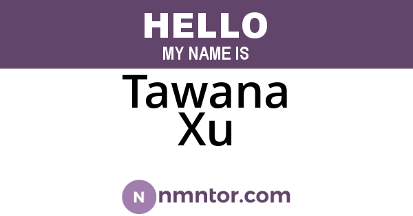 Tawana Xu