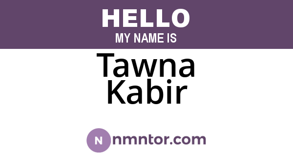 Tawna Kabir