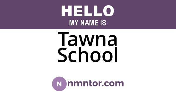 Tawna School
