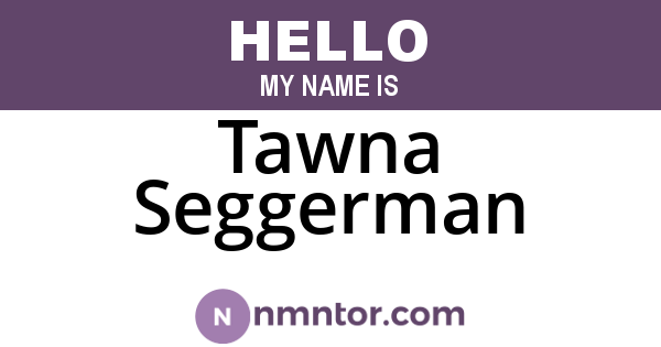 Tawna Seggerman