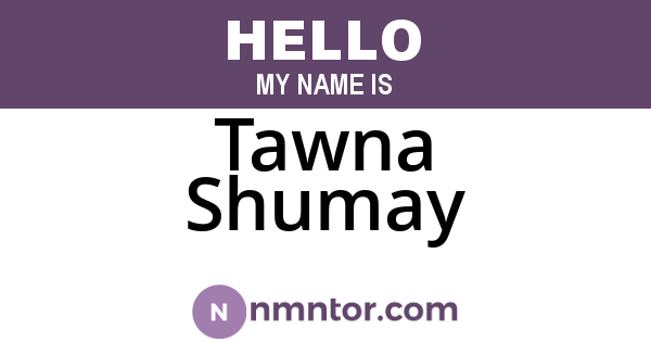 Tawna Shumay