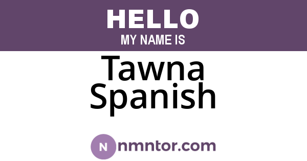 Tawna Spanish