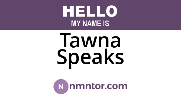 Tawna Speaks