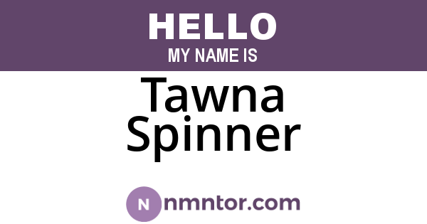 Tawna Spinner