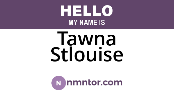 Tawna Stlouise