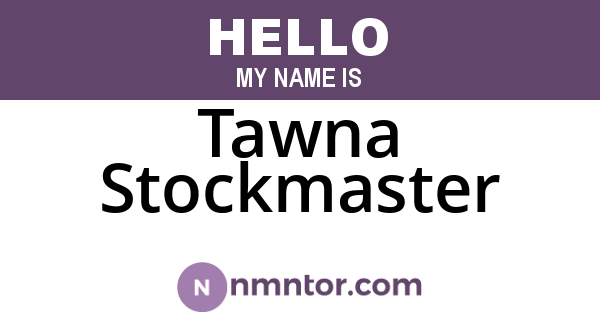 Tawna Stockmaster