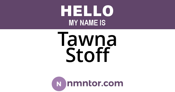 Tawna Stoff