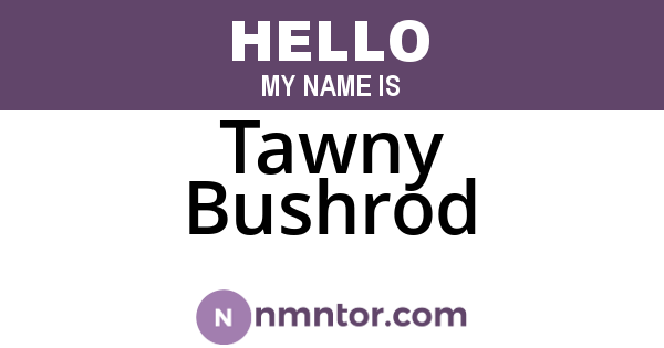 Tawny Bushrod