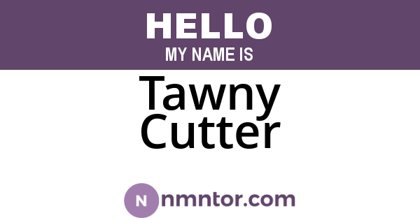 Tawny Cutter