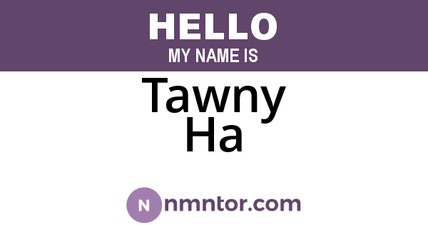 Tawny Ha