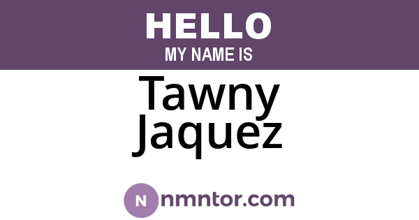 Tawny Jaquez