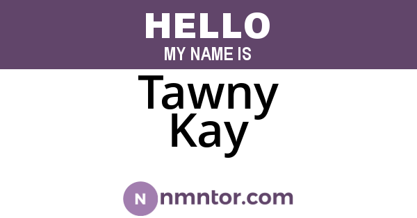 Tawny Kay