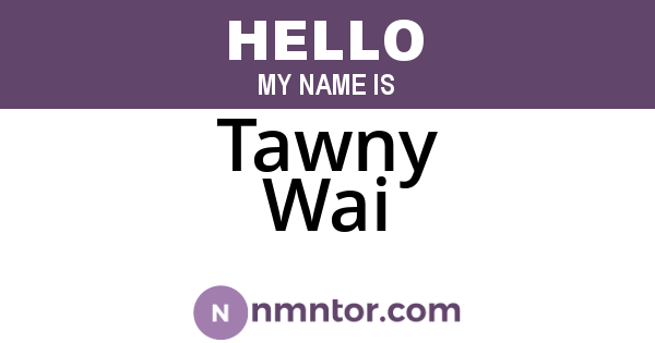 Tawny Wai