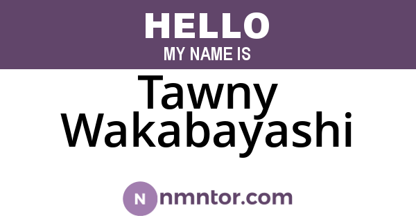 Tawny Wakabayashi
