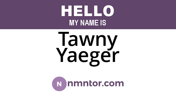 Tawny Yaeger