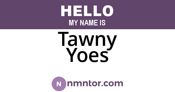 Tawny Yoes