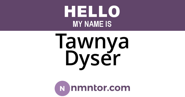 Tawnya Dyser