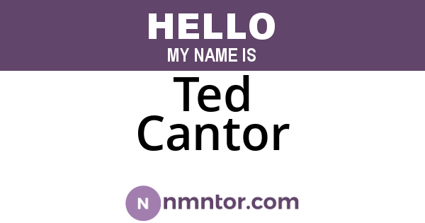 Ted Cantor