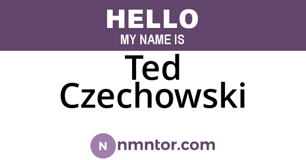 Ted Czechowski