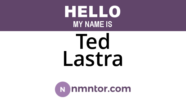 Ted Lastra