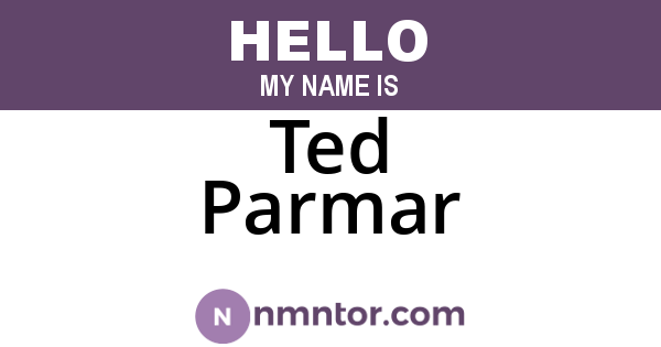 Ted Parmar