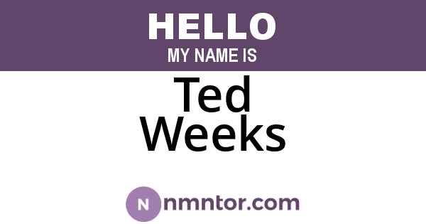 Ted Weeks