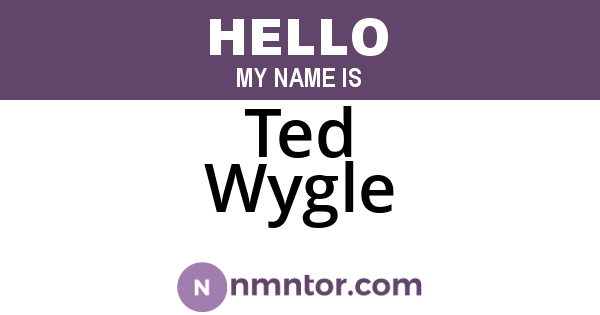 Ted Wygle