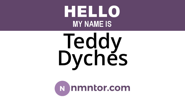 Teddy Dyches