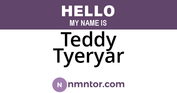 Teddy Tyeryar