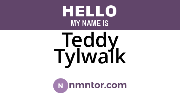 Teddy Tylwalk
