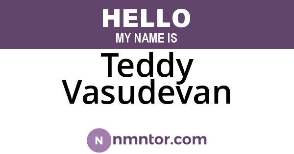 Teddy Vasudevan