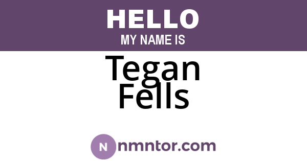 Tegan Fells