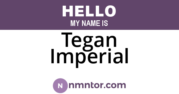Tegan Imperial