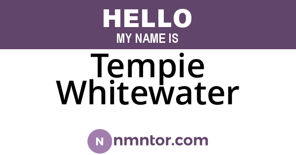 Tempie Whitewater