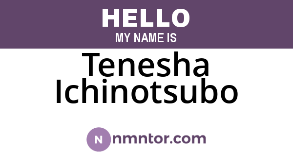 Tenesha Ichinotsubo
