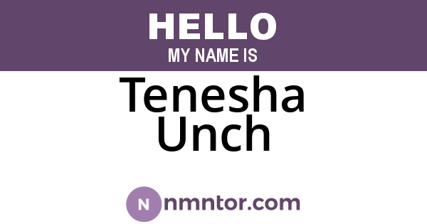 Tenesha Unch
