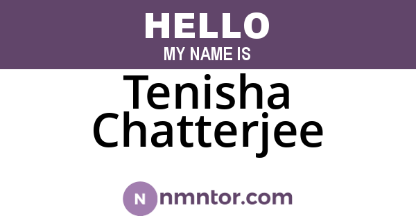 Tenisha Chatterjee