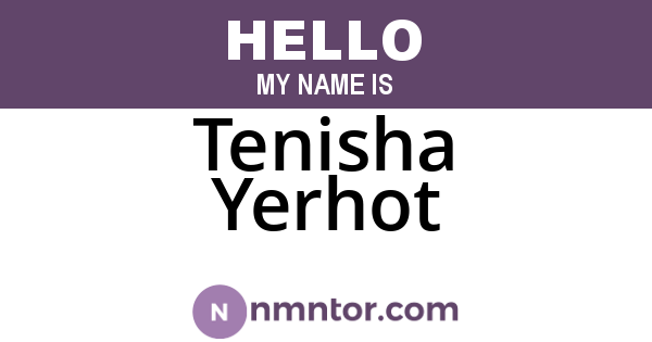 Tenisha Yerhot