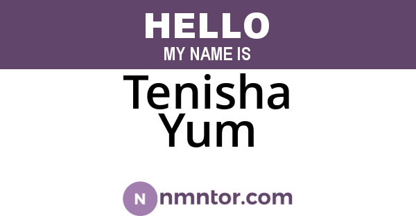 Tenisha Yum