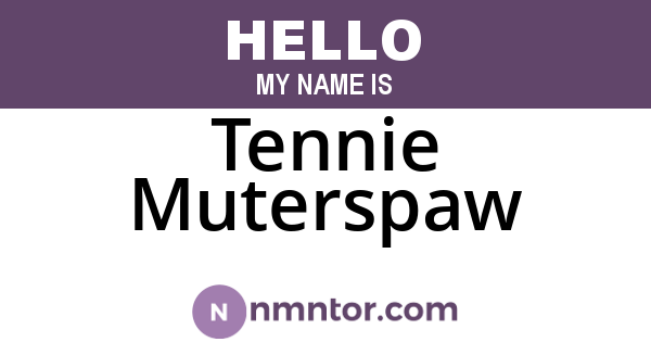 Tennie Muterspaw