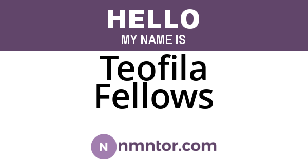 Teofila Fellows