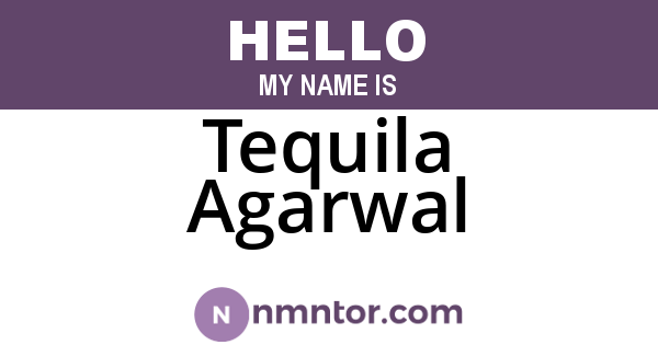 Tequila Agarwal